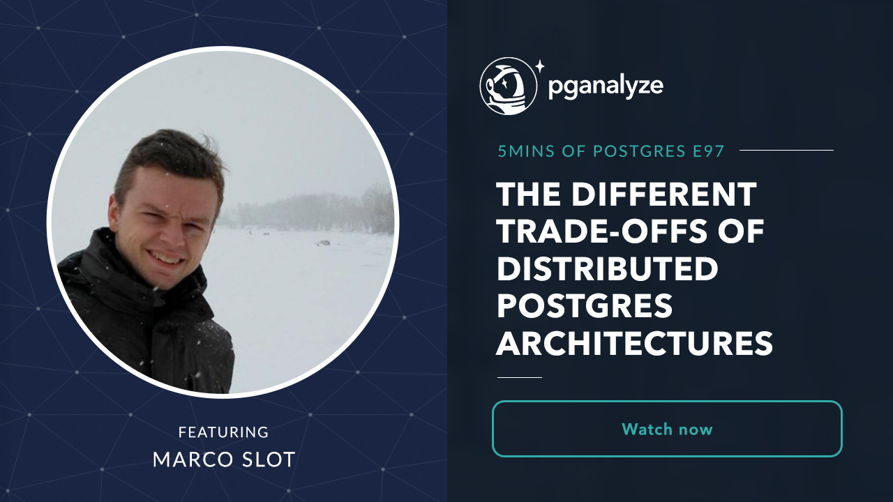 The different trade-offs of Distributed Postgres architectures