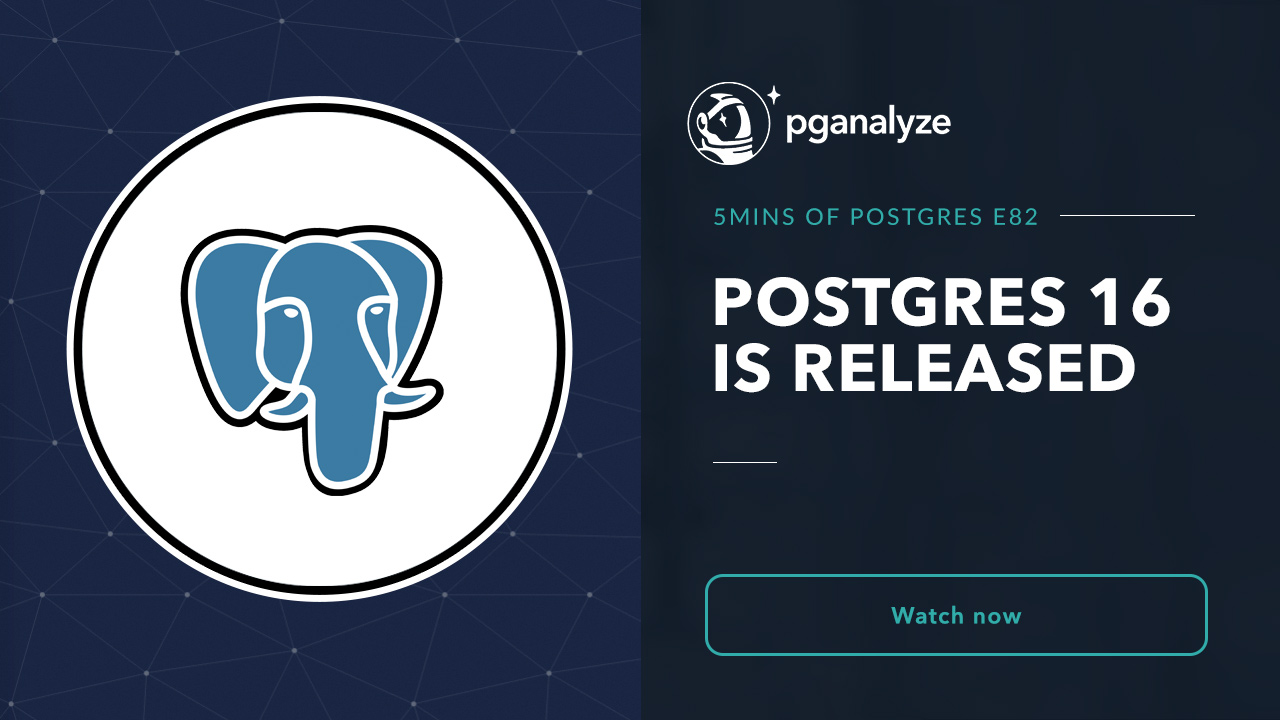 Postgres 16 is released!