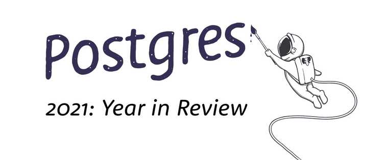 Postgres: 2021 Year In Review