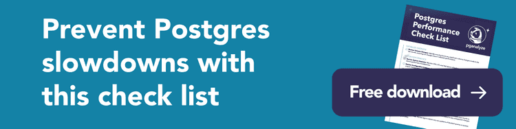 Prevent Postgres slowdowns with this performance checklist