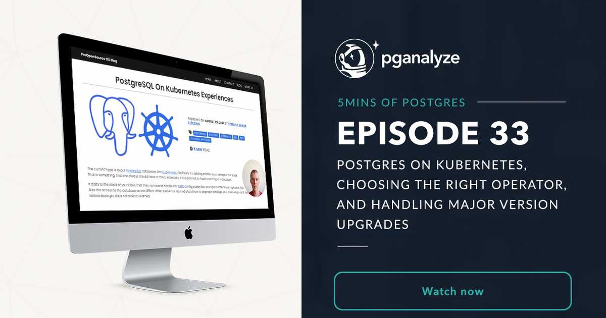 5mins-of-postgres-e33-postgres-on-kubernetes-choosing-the-right